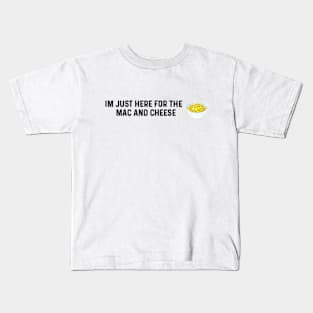 Im Just Here For The Mac And Cheese Kids T-Shirt